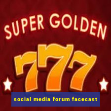 social media forum facecast